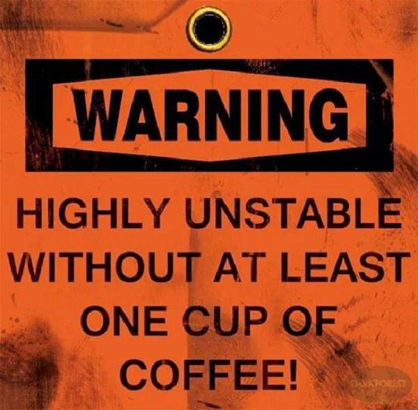 Funny warning and caution signs, orange warning sign that one is highly unstable without at least one cup of coffee