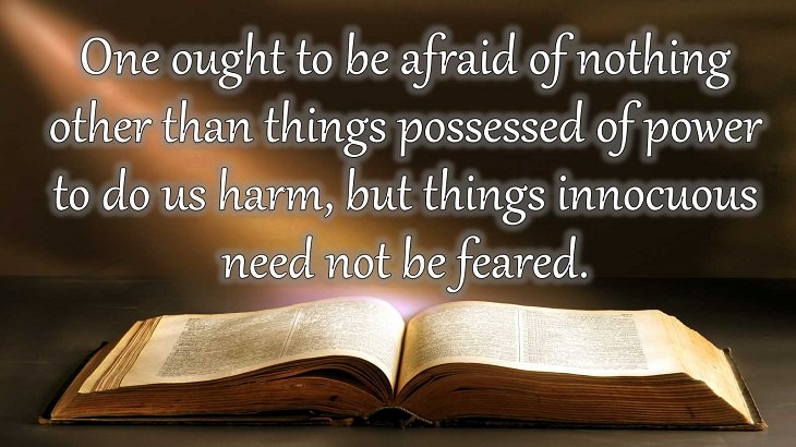 Quotes from Dante Alighieri, Poet and author of the Divine Comedy, One ought to be afraid of nothing other then things possessed of power to do us harm, but things innocuous need not be feared