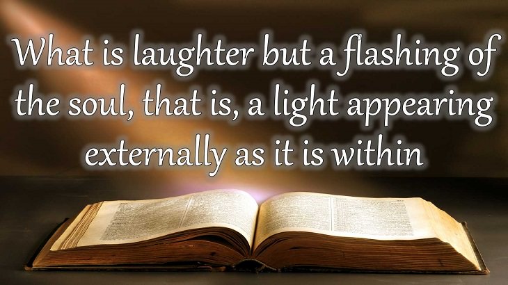 Quotes from Dante Alighieri, Poet and author of the Divine Comedy, What is laughter but a flashing of the soul, that is, a light appearing externally as it is within