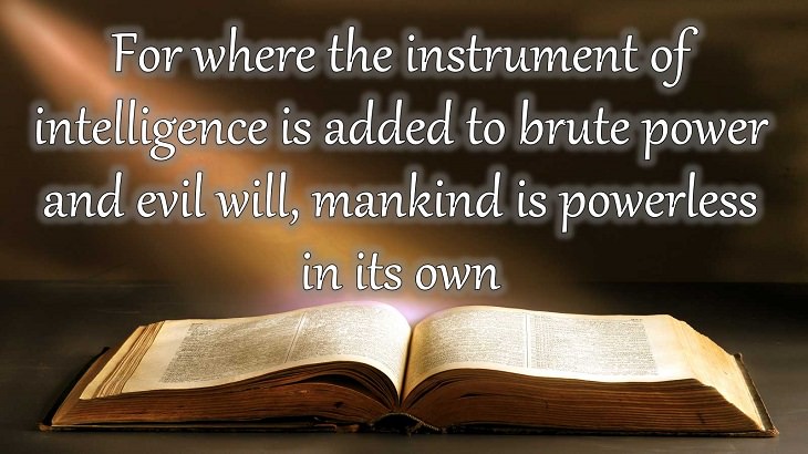 Quotes from Dante Alighieri, Poet and author of the Divine Comedy, For where the instrument of intelligence is added to brute power and evil will, mankind is powerless in its own