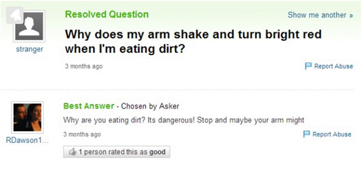 Dumb, stupid and ridiculous questions posted online and asked on the internet, why does my arm turn red when i eat dirt