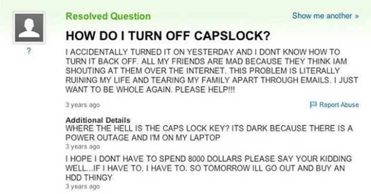 Dumb, stupid and ridiculous questions posted online and asked on the internet, how do i turn off capslock