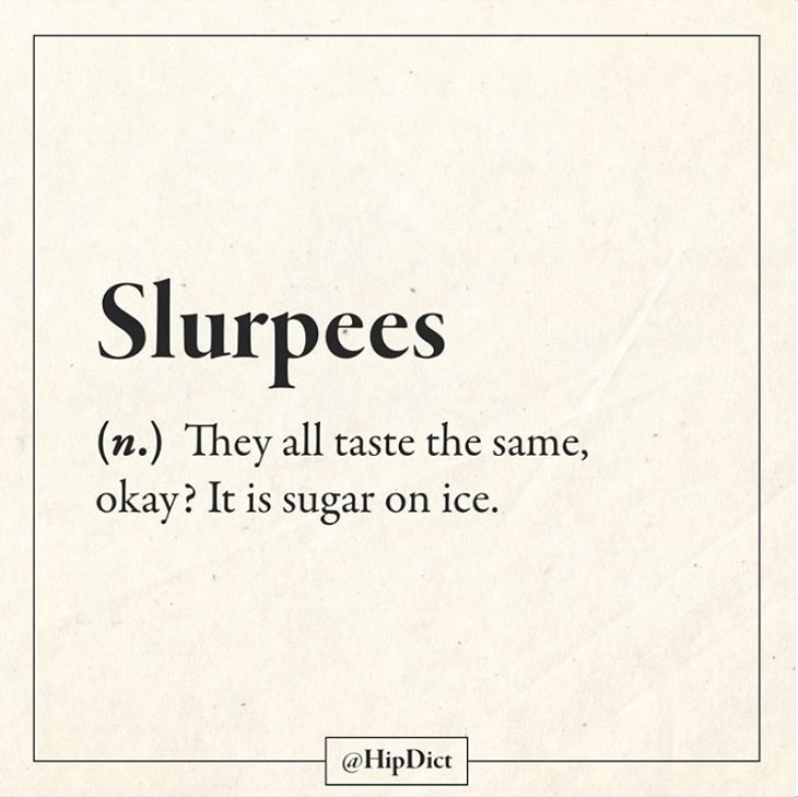 Hilarious and funny alternate definitions to words and common phrases in instagram dictionary, slurpees