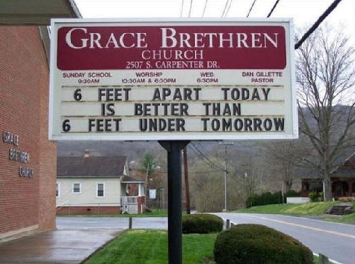 Funny signs related to the quarantine and lockdown caused by the COVID-19 (coronavirus) pandemic, church sign saying “6 feet apart today is better than 6 feet under tomorrow.”