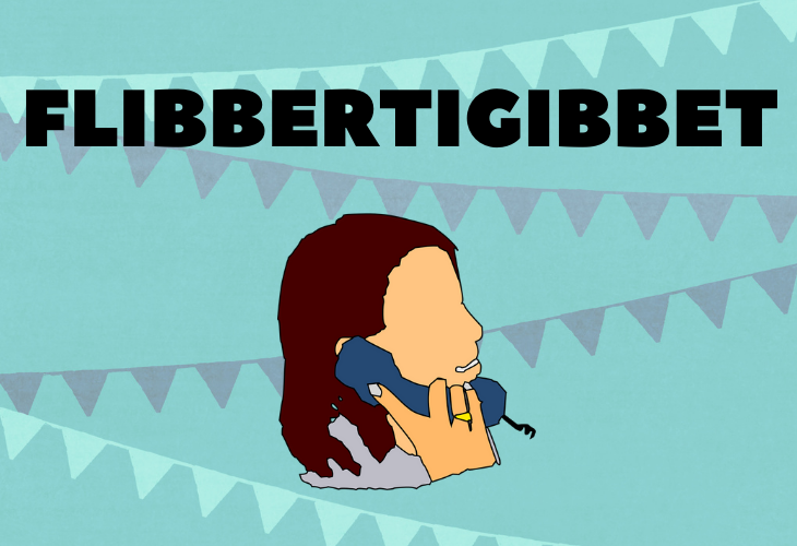 Fancy words you can use every day to add to your vocabulary, Flibbertigibbet