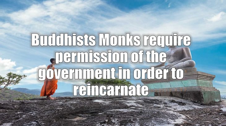 Weird and strange laws from countries and states all across the planet, Buddhists Monks require permission of the government in order to reincarnate