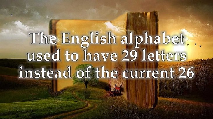 Interesting and fascinating facts about the history and development of the English Language, The English alphabet used to have 29 letters instead of the current 26