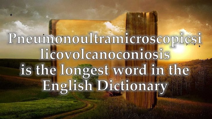 Interesting and fascinating facts about the history and development of the English Language, Pneumonoultramicroscopicsilicovolcanoconiosis is the longest word in the English Dictionary