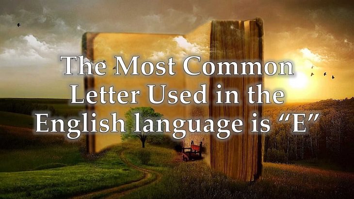 Interesting and fascinating facts about the history and development of the English Language, The Most Common Letter Used in the English language is “E”