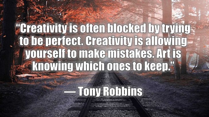 Quotes and words of wisdom on making and dealing with mistakes and learning and growing from them, “Creativity is often blocked by trying to be perfect. Creativity is allowing yourself to make mistakes. Art is knowing which ones to keep.”, Tony Robbins