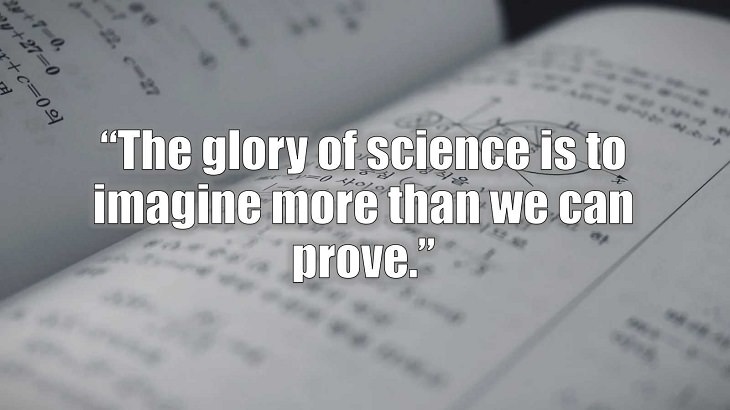 Inspirational and philosophical quotes and words of wisdom from renowned scientist, Freeman Dyson, author of The Scientist As a Rebel, “The glory of science is to imagine more than we can prove.”