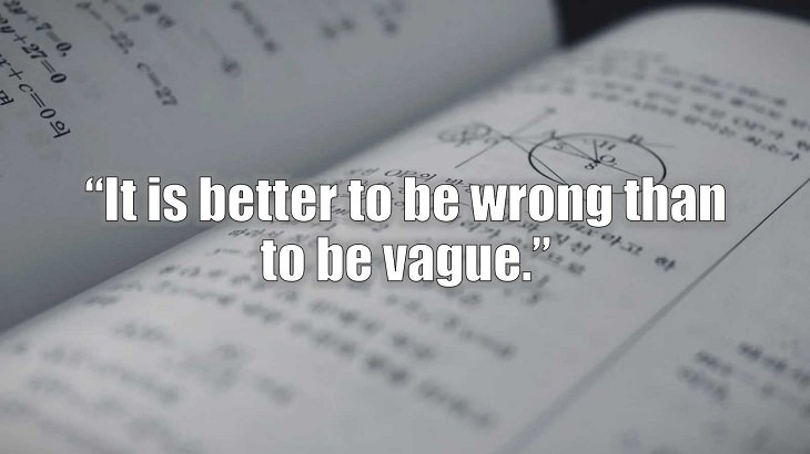 Inspirational and philosophical quotes and words of wisdom from renowned scientist, Freeman Dyson, author of The Scientist As a Rebel, “It is better to be wrong than to be vague.”