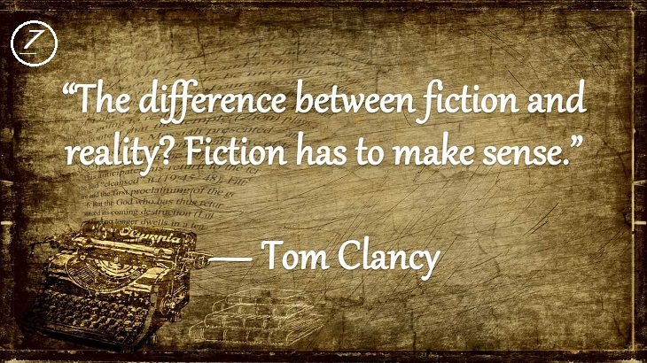 Insightful and Inspiring Quotes from famous 20th Century Authors, “The difference between fiction and reality? Fiction has to make sense.”, Tom Clancy