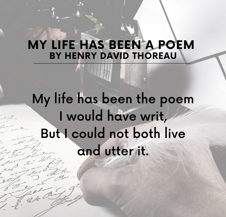 Beautiful Short Poems by famous and brilliant poets and authors, My Life Has Been The Poem, By Henry David Thoreau