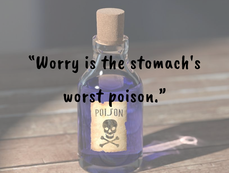 Thought-provoking quotes from inventor, businessman and philanthropist Alfred Nobel, Nobel Foundation, Nobel Prize, “Worry is the stomach's worst poison.”