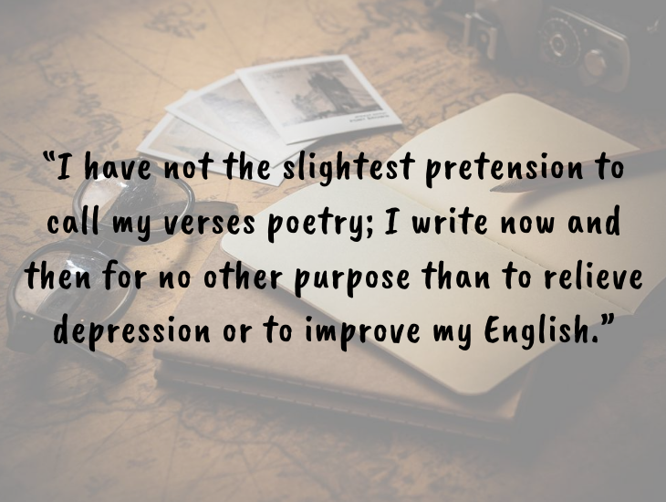 Thought-provoking quotes from inventor, businessman and philanthropist Alfred Nobel, Nobel Foundation, Nobel Prize, “I have not the slightest pretension to call my verses poetry; I write now and then for no other purpose than to relieve depression or to improve my English.”