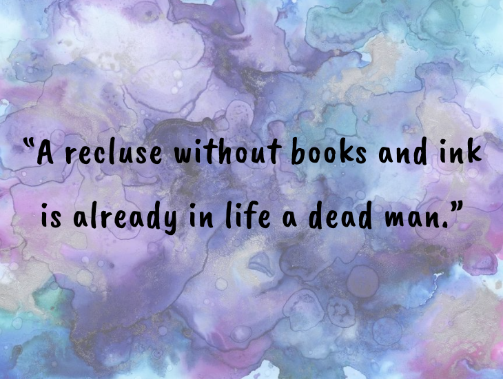 Thought-provoking quotes from inventor, businessman and philanthropist Alfred Nobel, Nobel Foundation, Nobel Prize, “A recluse without books and Ink is already in life a dead man”