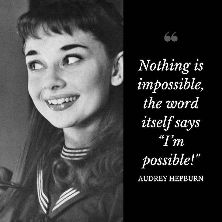 Humorous Inspirational Quotes by Famous People “Nothing is impossible, the word itself says “I’m possible!”