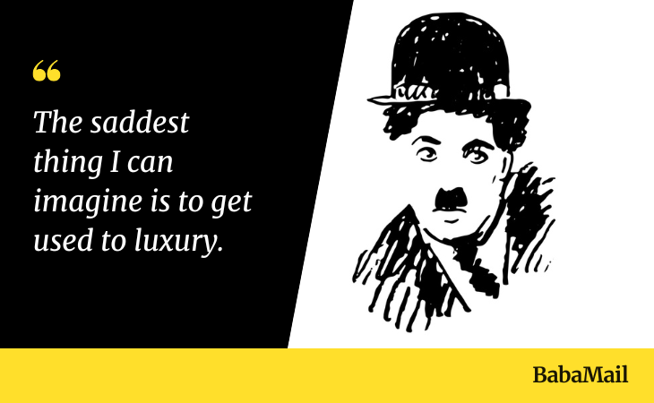 Quotes by Charlie Chaplin, luxury