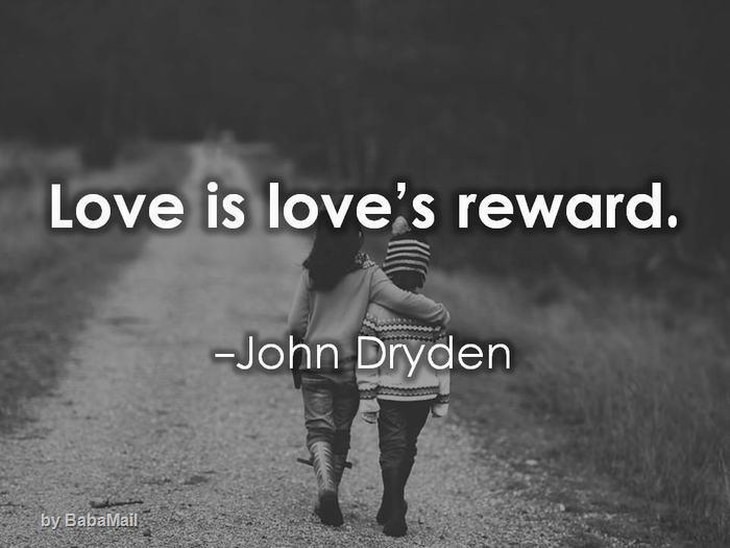 Love is love's reward. John Dryden quotes