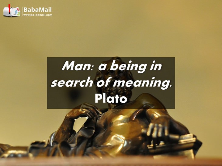 beautiful Plato quotes - Man: a being in search of meaning.