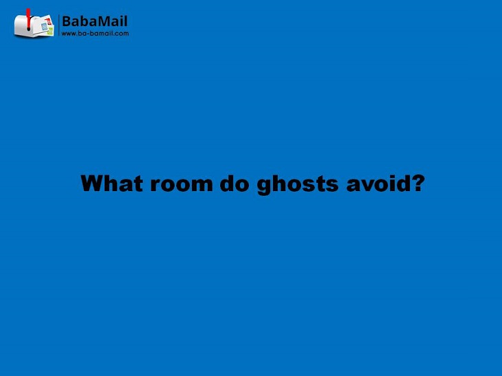 tricky riddles - What room do ghosts avoid?