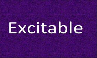 exciteable