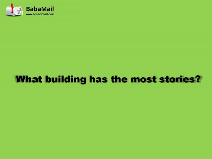 What building has the most stories? tricky riddles