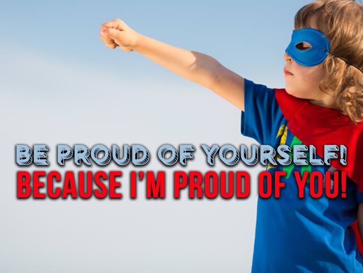 Be Proud Of Yourself!