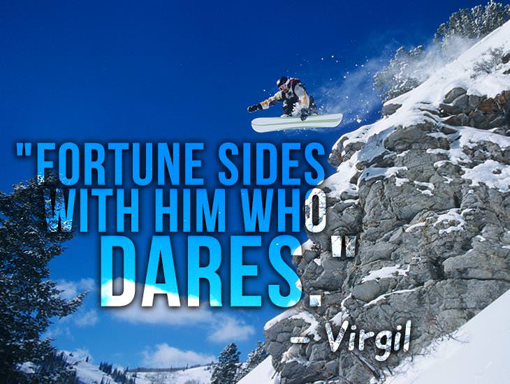 Fortune Sides With Him Who Dares.