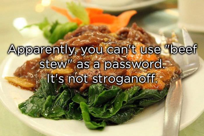 Apparently, you can't use 'beef stew' as a password. It's not stroganoff.