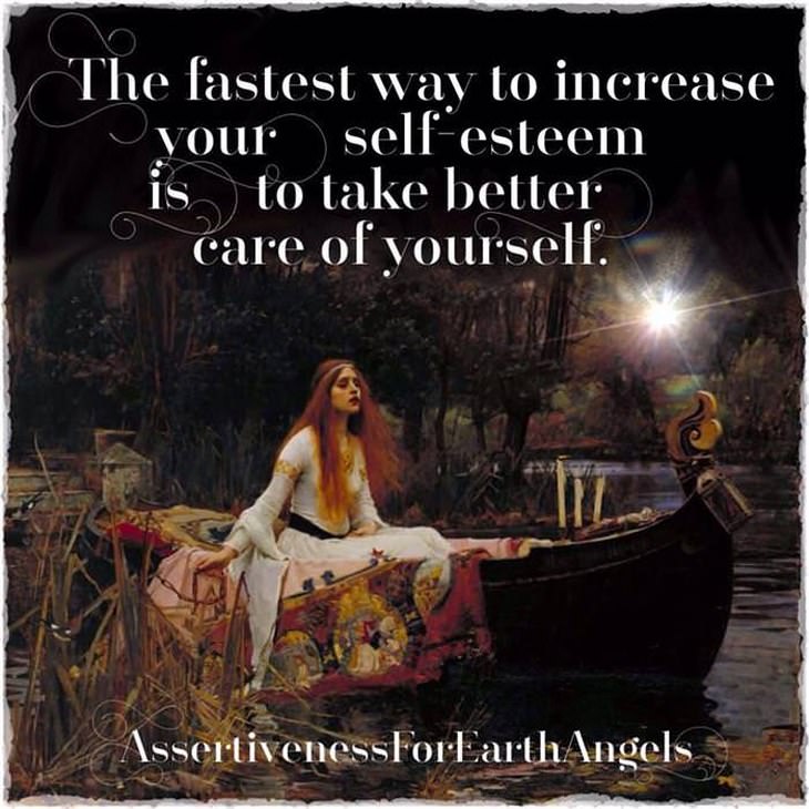The fastest way to increase your self-esteem is to take better care of yourself.