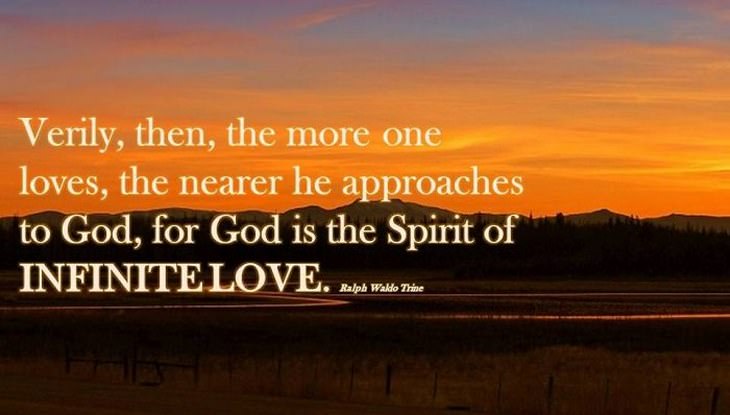beautiful quotes: Verily then the more one loves, the nearer he approaches to God, for God is the spirit of infinite love.