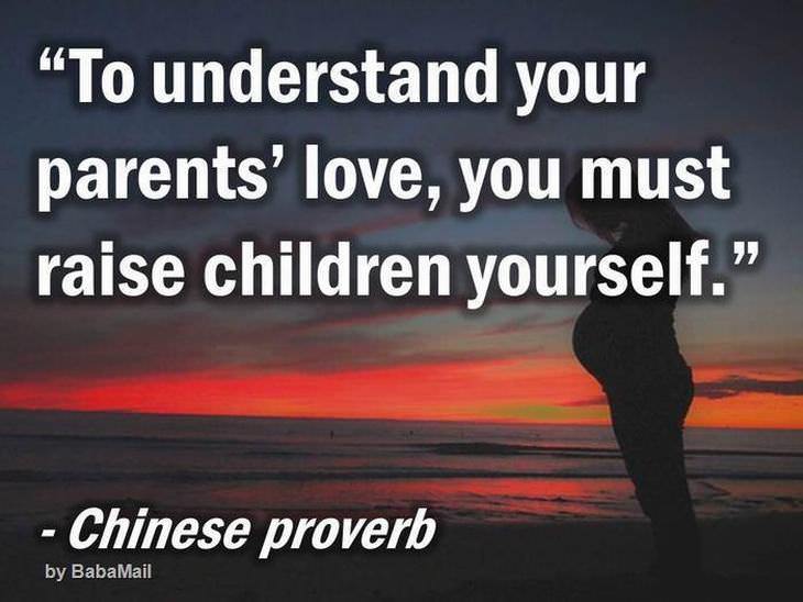 To understand your parents' love, you must raise children yourself.