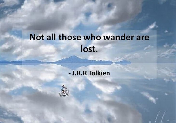 Not all those who wander are lost - beautiful J R R Tolkien quotes