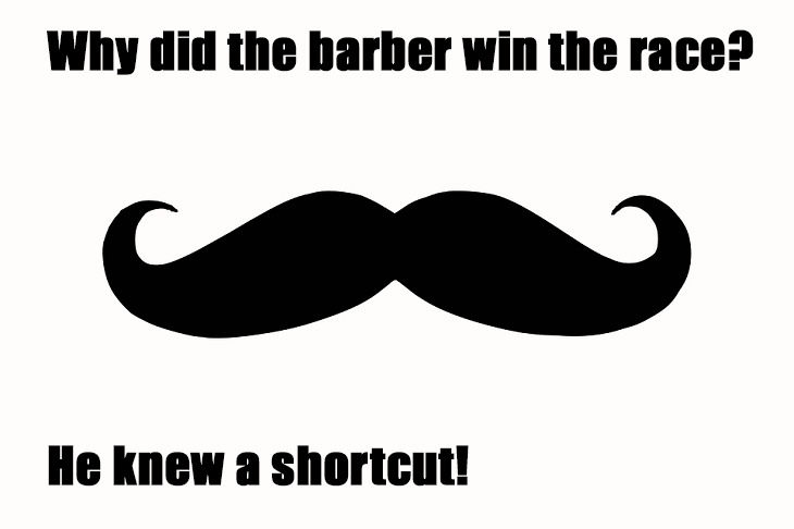 Why did the barber win the race? He knew a shortcut. bad jokes for kids and family