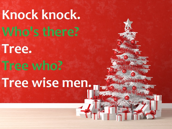 Knock knock.  Who’s there?  Tree.  Tree who?  Tree wise men. Christmas knock knock jokes