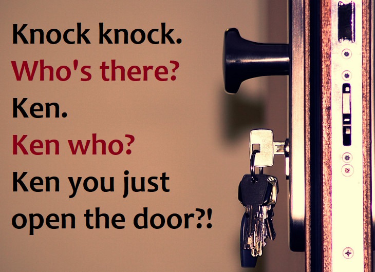 Knock knock.  Who’s there?  Ken.  Ken who?  Ken you open the door already?! - the best knock knock jokes ever