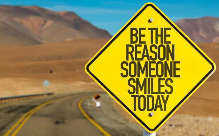 Universal Truths that can help make you happy: Be the reason someone smiles today!