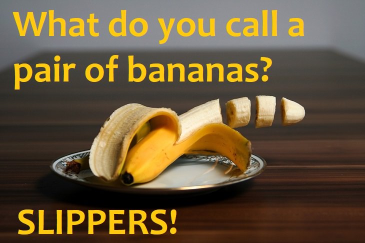 What do you call a pair of bananas? Slippers.