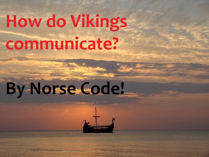 How do Vikings communicate? By Norse Code. fantasy jokes