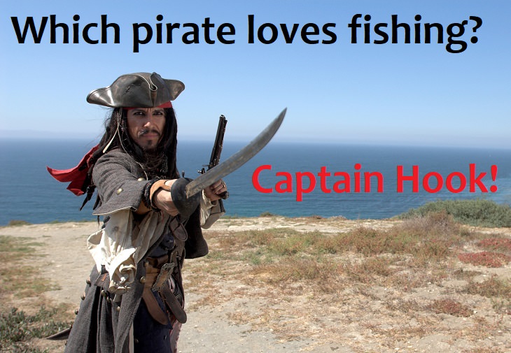 What pirate loves fishing? Captain Hook.
