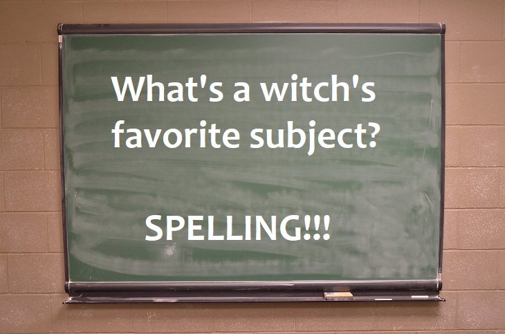What's a witch's favorite subject? Spelling!