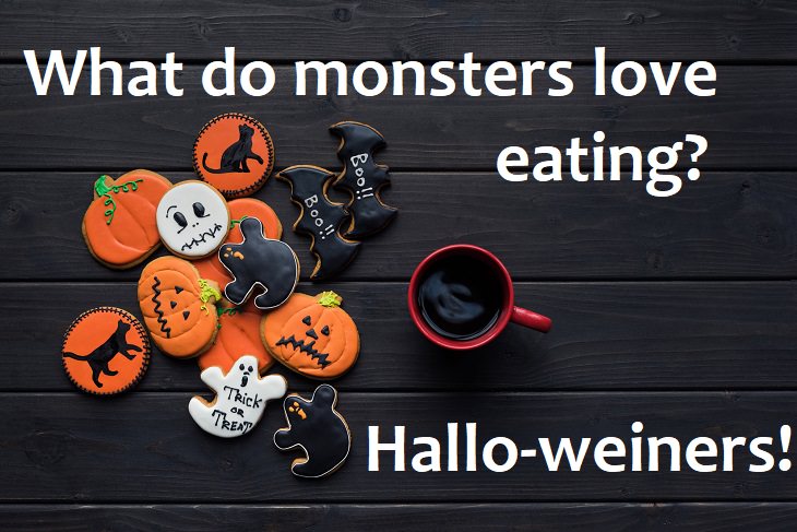 What do monsters love eating? Hallo-weiners.