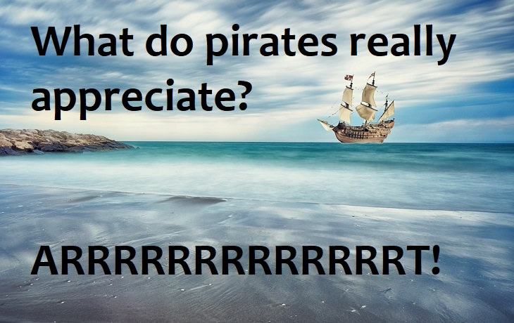 What do pirates really appreciate? Arrrrrrrrrrt! best kids joke ever