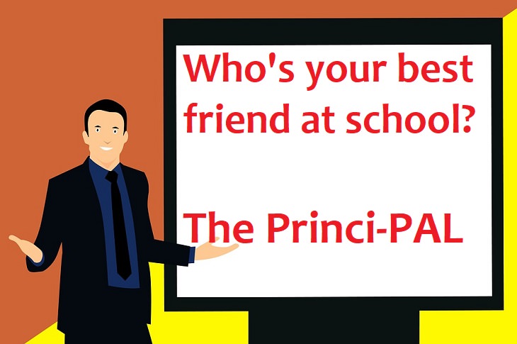 Who's your best friend at school? The princi-PAL!