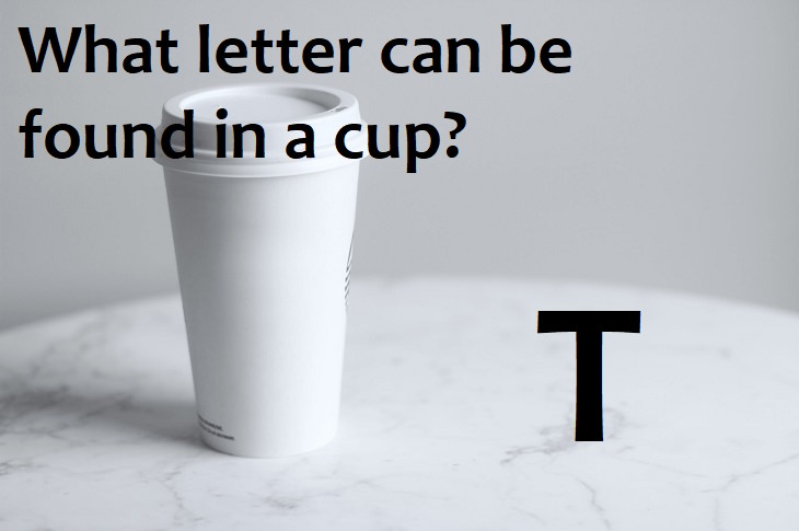 What letter can be found in a cup? T.