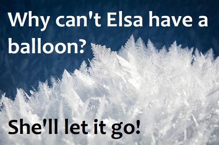 Why can't Elsa have a balloon? She'll let it go!