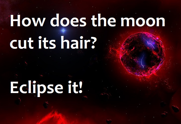 How does the moon cut its hair? Eclipse it!