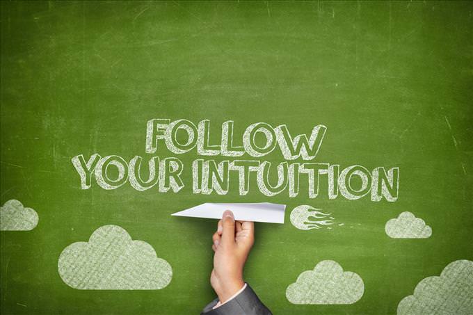 follow your intuition